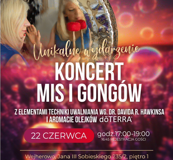 KONCERT MIS I GONGÓW z elementami Techniki Uwalniania wg dr. D.Hawkinsa i aromacie olejków dōTERRA
