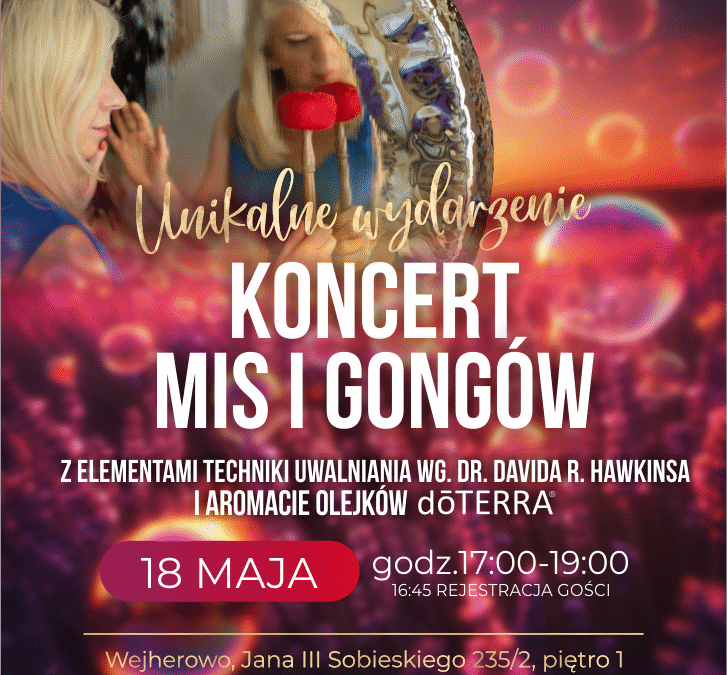 KONCERT MIS I GONGÓW z elementami Techniki Uwalniania wg dr. D.Hawkinsa i aromacie olejków dōTERRA